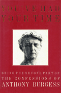 Anthony Burgess: You've Had Your Time