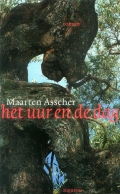 Maarten Asscher: 'het uur en de dag' (2005)