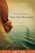 Peg Kingman: 'Not Yet Drown'd' (2007)
